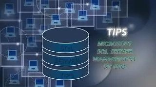 TIP 1-  Microsoft SQL SERVER MANAGEMENT STUDIO