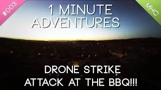 Drone Strike: The Event that changed a BBQ 1 Minute Adventures #003