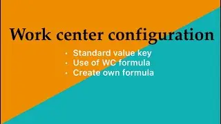 Work center Configuration/Standard Value key/Formula/Pooled capacity