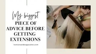 Biggest piece of advice before getting hair extensions | Texture+Sage Salon