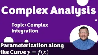 Parameterization along the Curve 𝒚 = 𝒇(𝒙) || Complex Integration || Complex Analysis