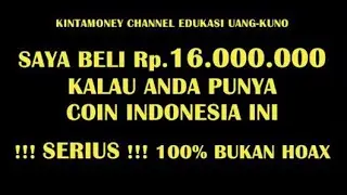 DIJAMIN 100% BUKAN HOAX, SAYA BELI Rp.16.000.000 KALAU ANDA PUNYA COIN INDONESIA INI