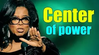 3 amazing power centers | Oprah Winfrey about the center of power