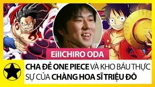 Eiichiro Oda – “Cha Đẻ One Piece” Và Kho Báu Thực Sự Của Chàng Họa Sĩ Triệu Đô