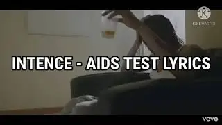 Intence - Aids Test Lyrics