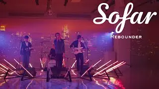 Rebounder - LIVE | Sofar NYC | Sofar Away