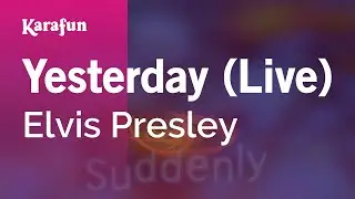 Yesterday (live) - Elvis Presley | Karaoke Version | KaraFun