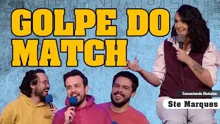 GOLPE DO MATCH - COMENTANDO HISTÓRIAS #367 com Ste Marques