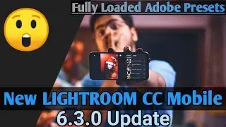New LIGHTROOM CC Mobile Update 6.3.0.|| Fully Loaded Adobe Presets |Next Level Editing 2021| Review