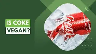 Is Coke Vegan? | Exploring Coca-Cola's Ingredients