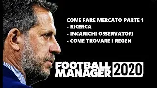 COME FARE MERCATO: TECNICHE DI RICERCA GIOCATORI REGEN INCLUSI | Football Manager 2020 Tutorial