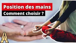 Comment choisir VOTRE position des mains en méditation ?