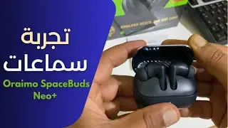 مراجعة Oraimo SpaceBuds Neo+ 🇲🇦 | واش المواصفات حقيقية ولا لا؟