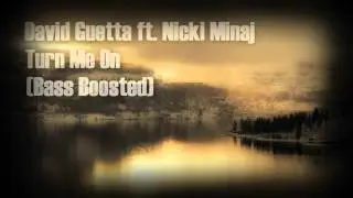 David Guetta ft. Nicki Minaj - Turn me On (Bass Boosted)