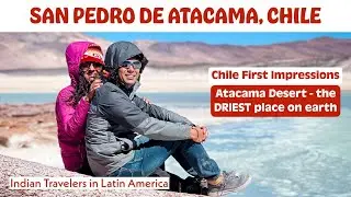 Chile First Impressions & Things to Do in San Pedro de Atacama