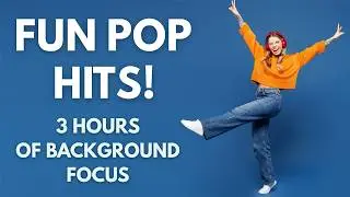 Upbeat Pop Hits! | 3 Hours of Background Focus Instrumentals