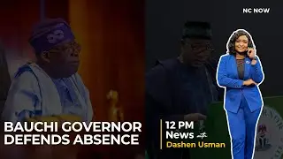 Bauchi Governor Defends Absence from Tinubu&rsquo;s New Year Meeting - 12 PM News 3 January, 2024