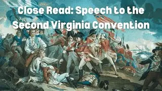 Close Read: Speech to the Second Virginia Convention