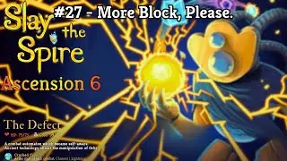 Lots o' Block - Journey to A20 Slay the Spire (The Defect Ascension 6)
