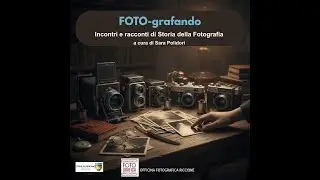 1°Incontro e racconti di Storia della Fotografia a cura di Sara Polidori