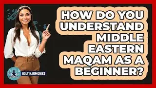 How Do You Understand Middle Eastern Maqam As A Beginner? - Holy Harmonies