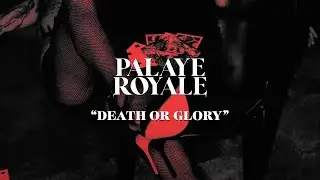 PALAYE ROYALE - Death or Glory