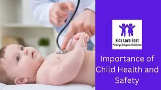 Importance of Child Health and Safety: Tips for Parents and Caregivers