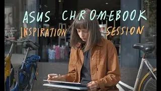 ASUS Chromebook + Marija Tiurina: inspiration session