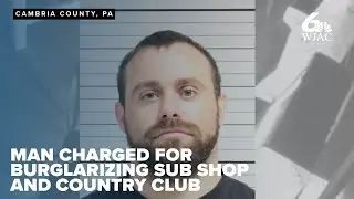 Man charged for burglarizing Windber Country Club and local sub shop, police say