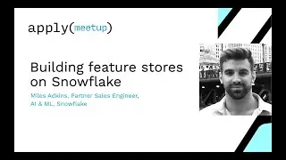 Apply() Meetup | Building feature stores on Snowflake
