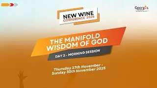 NEW WINE CONFERENCE '25 || DAY TWO || MORNING SESSION || MANIFOLD WISDOM OF GOD #NWC25