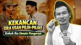 Kekancan Ora Usah Pilih-Pilih, Kabeh Iku Umate Pengeran | Wejangan Gus baha