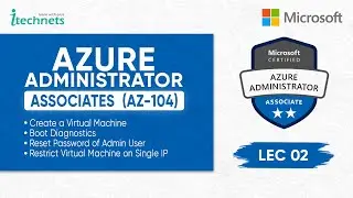 AZ-104 Batch 23 |Lec 02|Create Virtual Machine|Boot Diagnostics|Reset Password|Restrict on Single IP