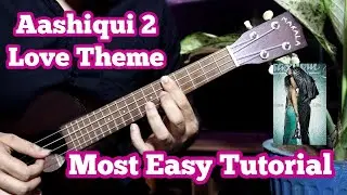 Aashiqui 2 Ukulele Love Theme | Most Easy Tabs Anyone Can Play
