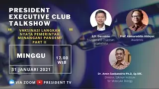 PRESIDENT EXECUTIVE CLUB : VAKSINASI LANGKAH NYATA PEMERINTAH UNTUK MENANGANI PANDEMI part 2