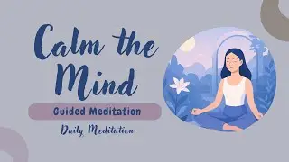 Calm the Mind Guided Meditation for Stress Release | Daily Meditation