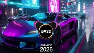 CAR MUSIC 2026 🚗🎶 | SUPER BASS BOOSTED 🔊 | NIGHT DRIVE 😎 | WORKOUT & PARTY MIX 💪🎉 | EDM REMIX 2026