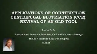 Anisha Rathi presents Applications of Counterflow Centrifugal Elutriation CCE