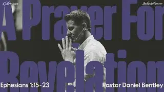 A Prayer for Revelation | Daniel Bentley