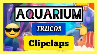 🤑 Clipclaps Aquarium Trucos 😎👌 Clipclaps Aquarium Tips ✨✔ Clipclaps aquarium como funciona