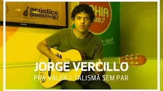 Jorge Vercillo - Pra Valer / Talismã Sem Par (Acústico Bahia FM)