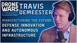 Manufacturing the Future: Defense Innovation and Autonomous Infrastructure - Travis Demeester
