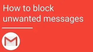 Gmail: How to block unwanted messages
