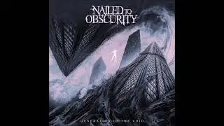 NAILED TO OBSCURITY | GENERATION OF THE VOID FULL ALBUM 2025