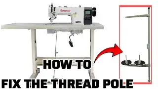 How To Fix A New Thread Stand On Your Industrial Sewing Machine
