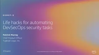 AWS re:Invent 2019: Life hacks for automating DevSecOps security tasks (DEM07-S)