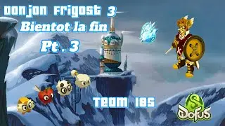 [DOFUS UNITY] Team de Zero Quetes DDG Donjon de Frigost 3 Pt.3 Le Klime...