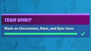 Mark an Uncommon, Rare, and Epic Item - Fortnite Team Spirit Challenges