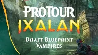 Pro Tour Ixalan Draft Blueprint: Vampires