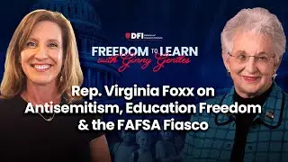 Rep. Virginia Foxx on Antisemitism, Education Freedom & the FAFSA Fiasco